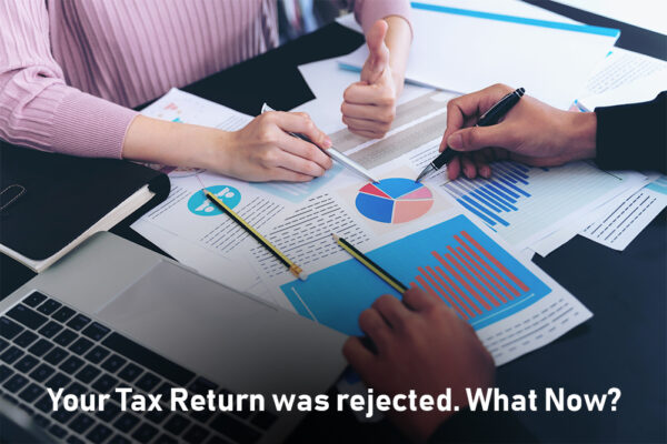 Your Tax Return was rejected. What Now? Your Tax Return was rejected. What Now?