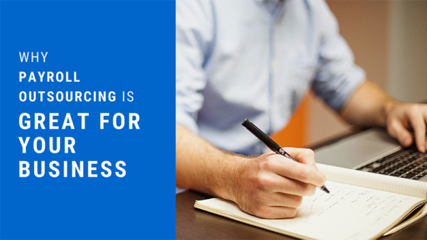 Why payroll Outsourcing Service is Great for your Business Why payroll Outsourcing Service is Great for your Business