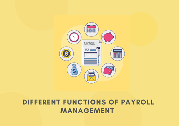 Different Functions of Payroll Management Different Functions of Payroll Management