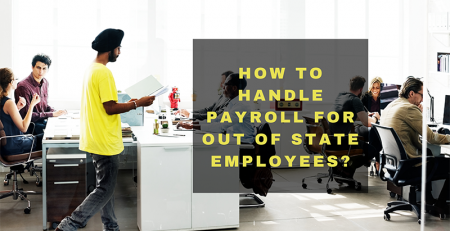 How to Handle Payroll for Out of State Employees