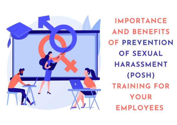 Importance and Benefits of Prevention of Sexual Harassment (POSH) Training for Your Employees Importance and Benefits of Prevention of Sexual Harassment (POSH) Training for Your Employees