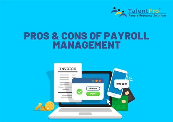 Pros and cons of Payroll Mangement Pros and cons of Payroll Mangement