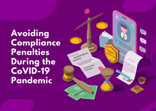 Avoiding Compliance Penalties During the CoVID-19 Pandemic Avoiding Compliance Penalties During the CoVID-19 Pandemic