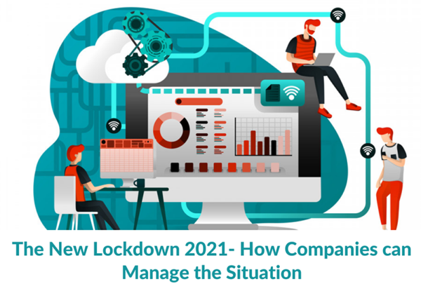 The New Lockdown 2021- How Companies can Manage the Situation The New Lockdown 2021- How Companies can Manage the Situation