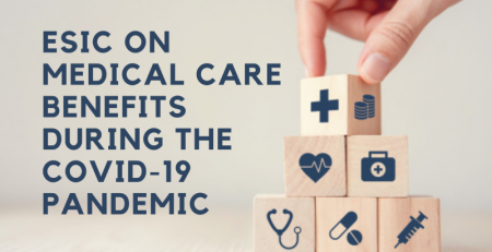 ESIC on Medical Care Benefits during the Covid-19 Pandemic