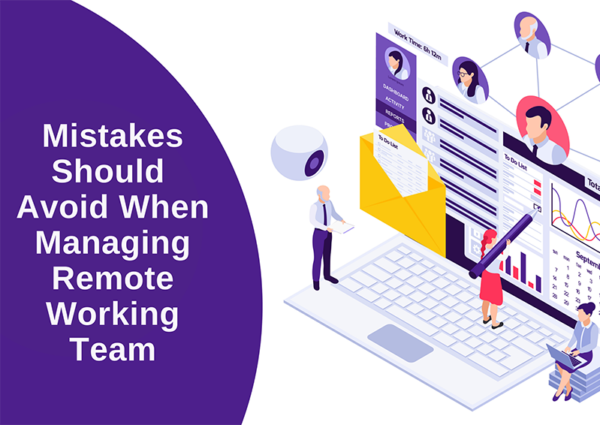 Mistakes Should Avoid When Managing Remote Working Team