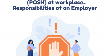Prevention of Sexual Harassment (POSH) at workplace- Responsibilities of an Employer