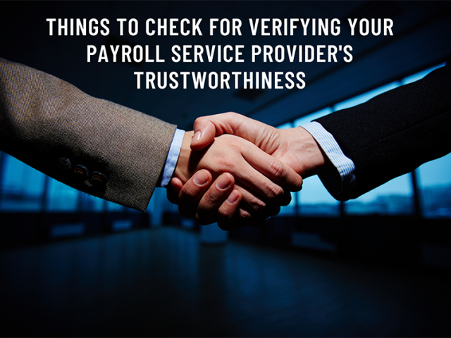 Things to Check for Verifying Your Payroll Service Provider's Trustworthiness