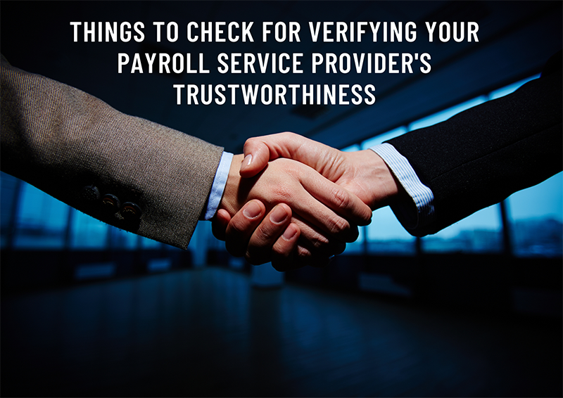 Things to Check for Verifying Your Payroll Service Provider's Trustworthiness