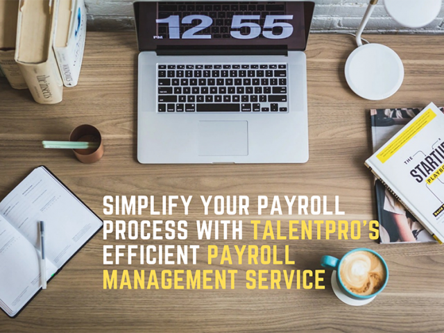 Simplify Your Payroll Process with Talentpro's Efficient Payroll Management Service