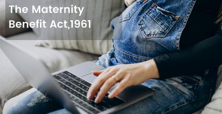 Everything you need know The Maternity Benefit Act,1961