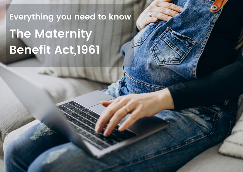 Everything you need know The Maternity Benefit Act,1961