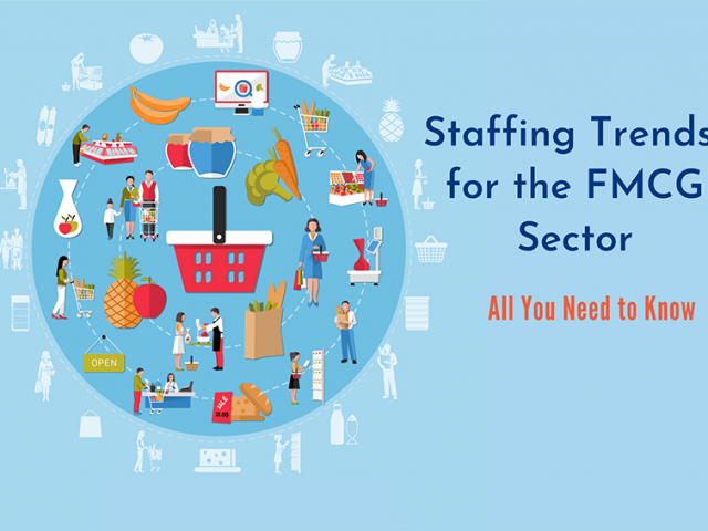 Staffing Trends for the FMCG Sector: All You Need to Know