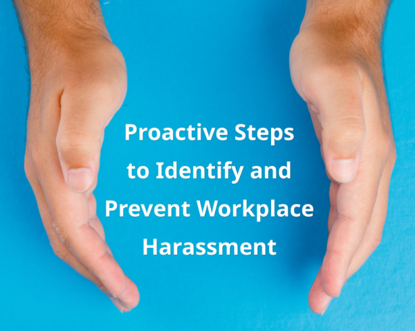 Proactive-Steps-to-Identify-and-Prevent-Workplace-Harassment Proactive-Steps-to-Identify-and-Prevent-Workplace-Harassment