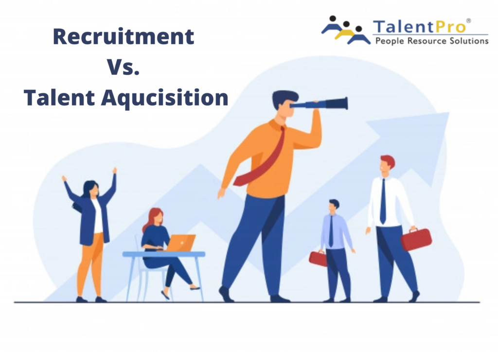 Recruitment vs. Talent Acquisition Know the Difference!