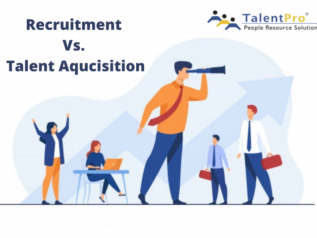 Recruitment vs. Talent Acquisition Know the Difference!