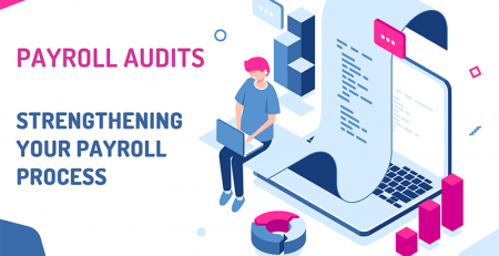 Payroll Audits – Strengthening Your Payroll Process