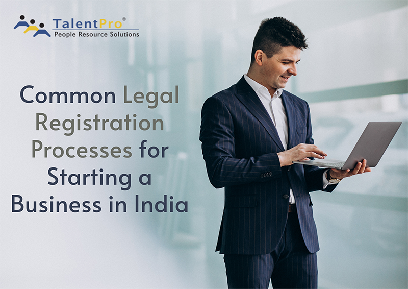 Crucial Legal Registration Processes for Starting a Business in India