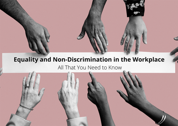 Equality and Non-Discrimination in the Workplace – All That You Need to Know