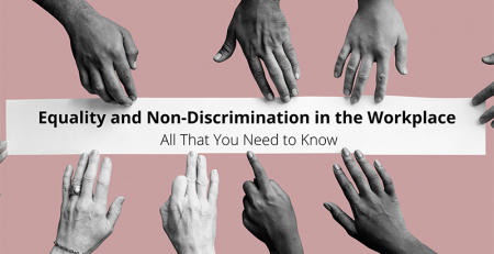 Equality and Non-Discrimination in the Workplace – All That You Need to Know