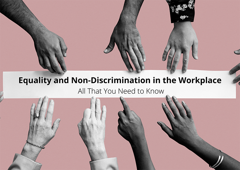 Equality and Non-Discrimination in the Workplace – All That You Need to Know