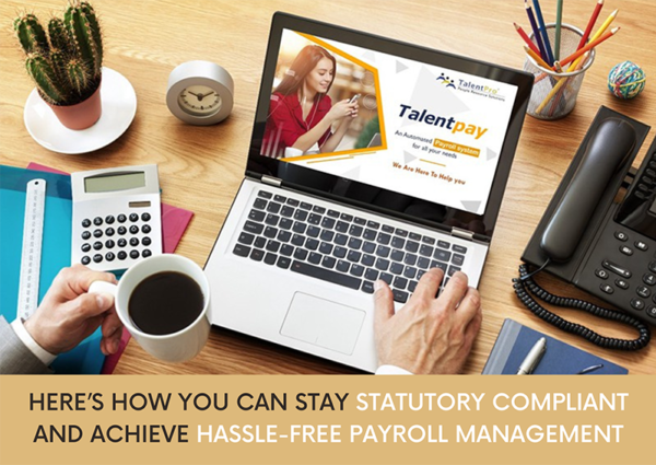Here’s How You Can Stay Statutory Compliant and Achieve Hassle-Free Payroll Management Here’s How You Can Stay Statutory Compliant and Achieve Hassle-Free Payroll Management