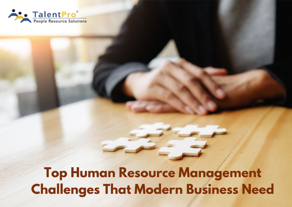Top Human Resource Management Challenges That Modern Business Need Top Human Resource Management Challenges That Modern Business Need
