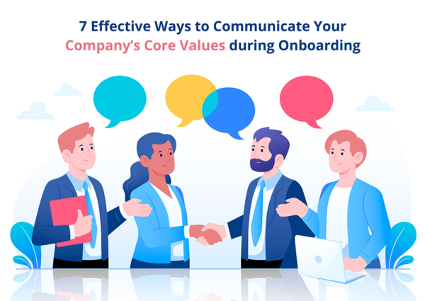 7 Effective Ways to Communicate Your Company’s Core Values during Onboarding 7 Effective Ways to Communicate Your Company’s Core Values during Onboarding