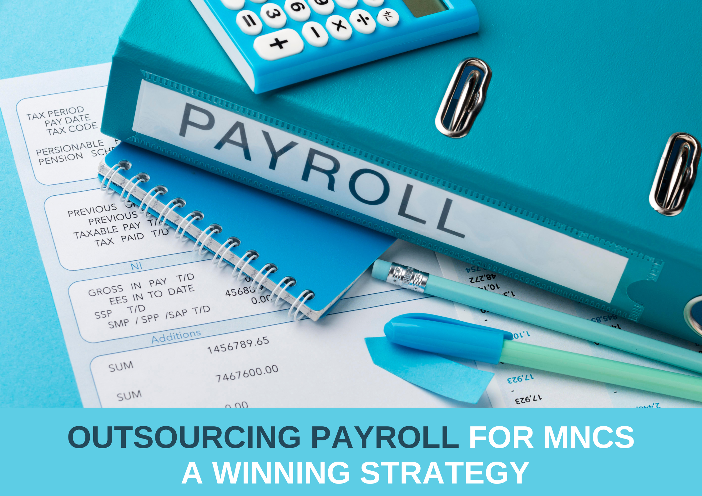 Outsourcing Payroll for MNCs – A Winning Strategy