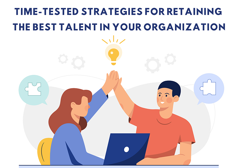 Time-Tested Strategies for Retaining the Best Talent in Your Organization