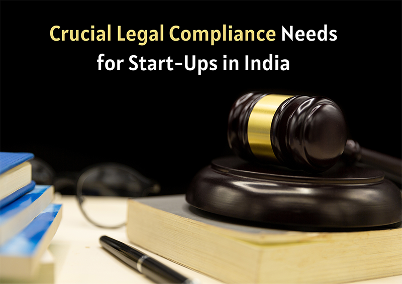 Crucial Legal Compliance Needs for Start-Ups in India