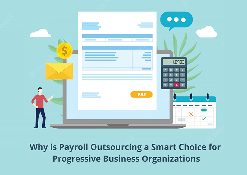 Why is Payroll Outsourcing a Smart Choice for Progressive Business Organizations