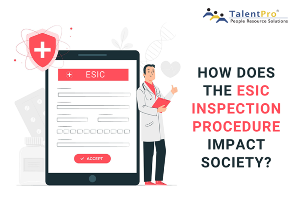 How Does the ESIC Inspection Procedure Impact Society