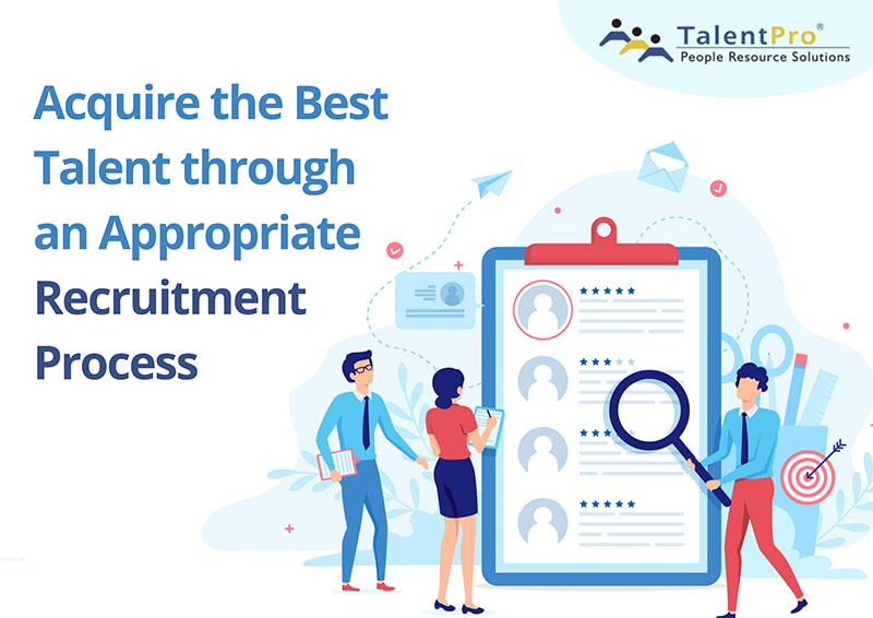 Acquire the Best Talent through an Appropriate Recruitment Process