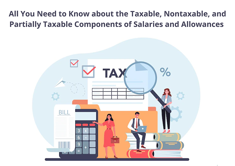 All You Need to Know about the Taxable, Nontaxable, and Partially Taxable Components of Salaries and Allowances