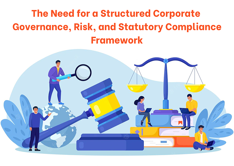 The Need for a Structured Corporate Governance, Risk, and Statutory Compliance Framework