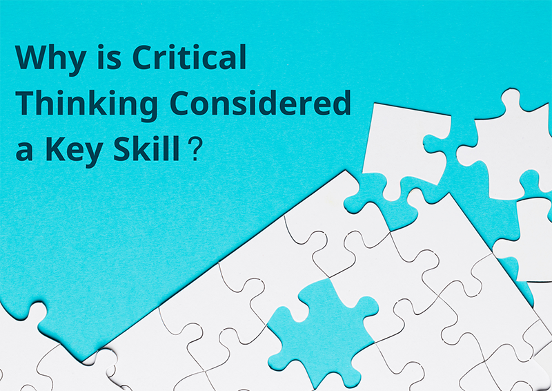 Why is Critical Thinking Considered a Key Skill