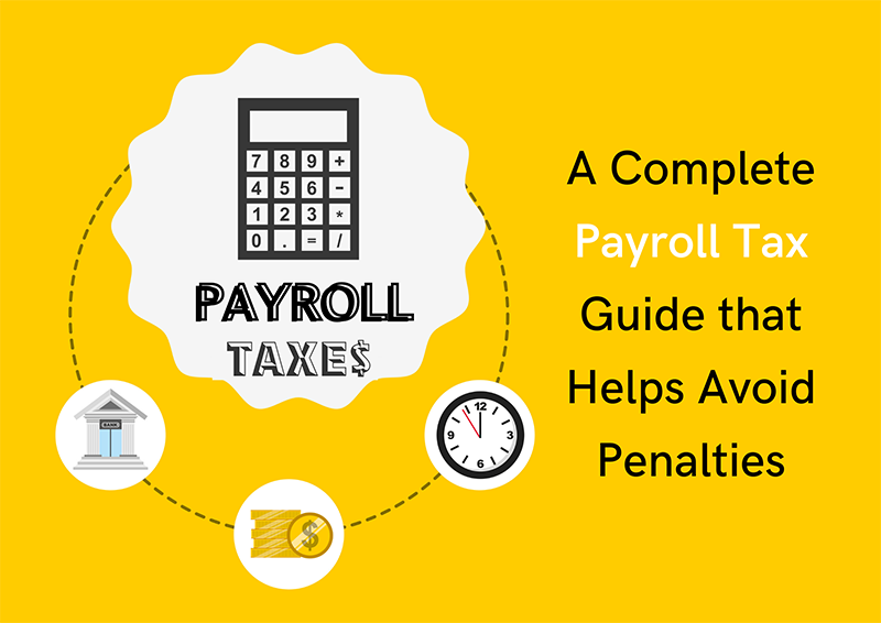 A Complete Payroll Tax Guide that Helps Avoid Penalties