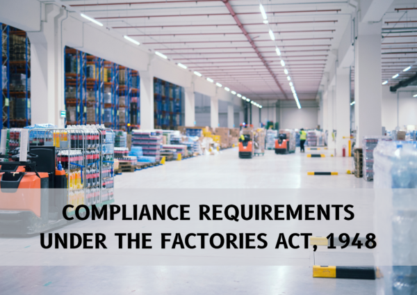 Compliance Requirements under the Factories Act, 1948