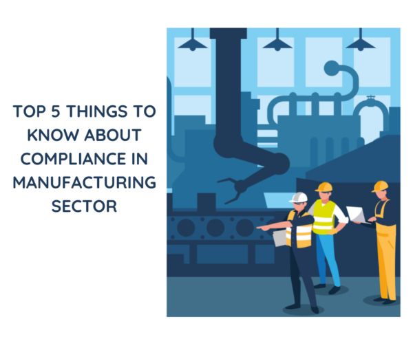 TOP 5 THINGS TO KNOW ABOUT COMPLIANCE IN MANUFACTURING SECTOR top-5-things-to-know-about-compliance-in-manufacturing-sector