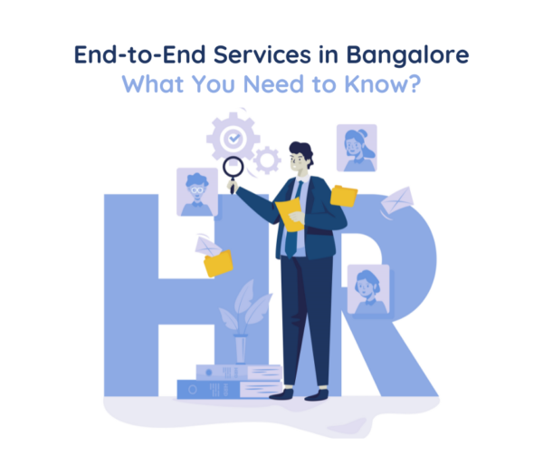 End-to-End Services in Bangalore What You Need to Know 1