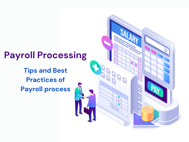 Mastering Payroll Processing: Tips and Best Practices of Payroll process