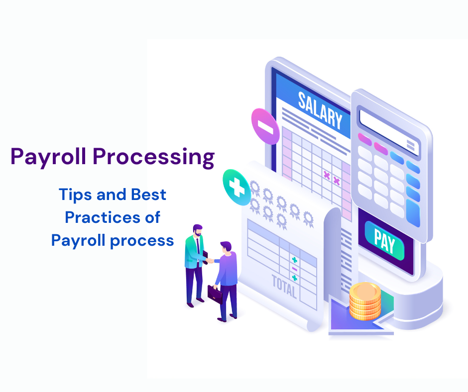 Mastering Payroll Processing: Tips and Best Practices of Payroll process