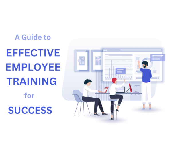 A Guide to Effective Employee Training for Success